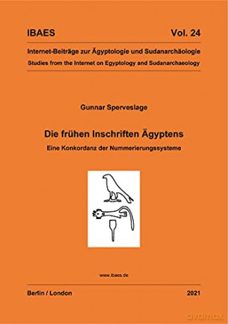 Die frühen Inschriften Ägyptens: Eine Konkordanz der Nummerierungssysteme: 24 (Internet-Beiträge zur Ägyptologie und Sudanarchäologie) - Gunnar Sperveslage [KSIĄŻKA]