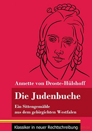 Die Judenbuche: Ein Sittengemälde aus dem gebirgichten Westfalen (Band 133, Klassiker in neuer Rechtschreibung) - Annette von Droste-Hülshoff [KSIĄŻKA]