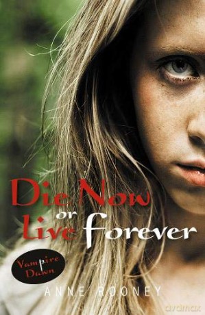 Die Now Or Live Forever (Vampire Dawn) - Anne Rooney [KSIĄŻKA]