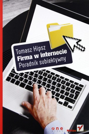 Firma w Internecie. Poradnik subiektywny [KSIĄŻKA]