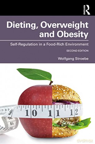 Dieting, Overweight and Obesity: Self-Regulation in a Food-Rich Environment - Wolfgang Stroebe [KSIĄŻKA]