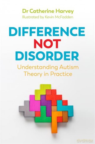 Difference Not Disorder: Understanding Autism Theory in Practice - Dr Catherine Harvey [KSIĄŻKA]