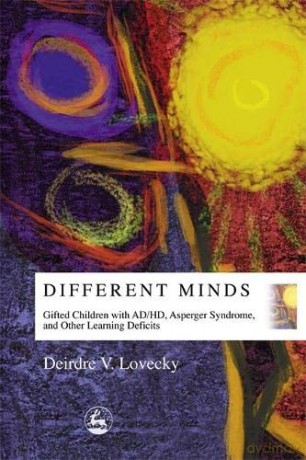 Different Minds: Gifted Children with AD/HD, Asperger Syndrome, and Other Learning Deficits - Deirdre V. Lovecky [KSIĄŻKA]