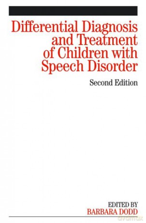 Differential Diagnosis and Treatment of Children with Speech Disorder, 2nd Edition - Barbara Dodd [KSIĄŻKA]