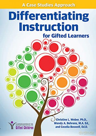 Differentiating Instruction for Gifted Learners: A Case Studies Approach - Christine L. Weber [KSIĄŻKA]