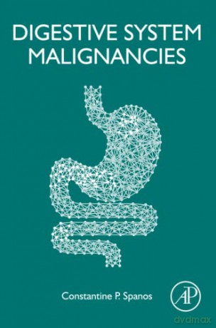 Digestive System Malignancies - Constantine P. Spanos MD PhD FACS FASCRS MBA. [KSIĄŻKA]