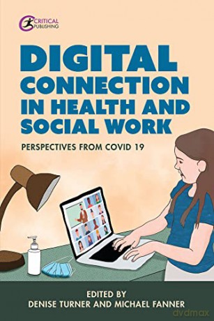 Digital Connection in Health and Social Work: Perspectives from Covid-19 [KSIĄŻKA]
