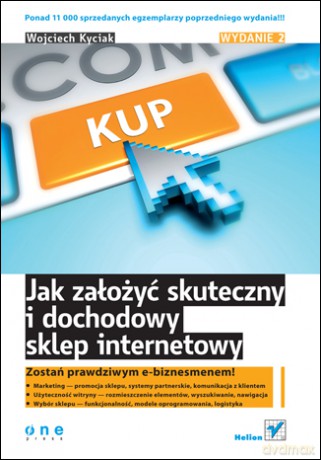 Jak założyć skuteczny i dochodowy sklep internetowy. Wydanie II [KSIĄŻKA]