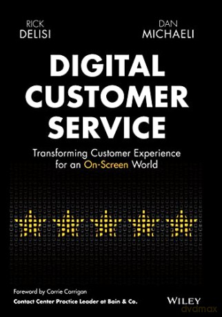 Digital Customer Service: Transforming Customer Experience for an On-Screen World - Rick DeLisi [KSIĄŻKA]