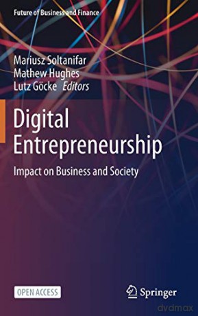 Digital Entrepreneurship: Impact on Business and Society (Future of Business and Finance) - Mariusz Soltanifar [KSIĄŻKA]