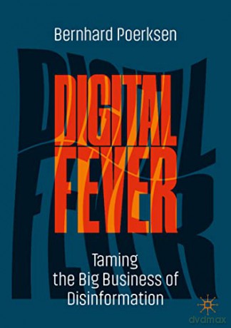 Digital Fever: Taming the Big Business of Disinformation - Bernhard Poerksen [KSIĄŻKA]