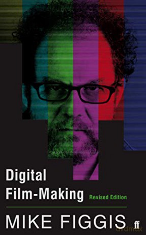 Digital Film-making Revised Edition - Mike Figgis [KSIĄŻKA]