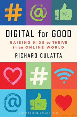 Digital for Good: Raising Kids to Thrive in an Online World - Richard Culatta [KSIĄŻKA]
