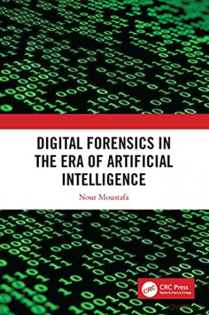 Digital Forensics in the Era of Artificial Intelligence - Nour Moustafa [KSIĄŻKA]