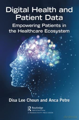 Digital Health and Patient Data: Empowering Patients in the Healthcare Ecosystem - Disa Choun [KSIĄŻKA]