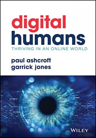 Digital Humans: Thriving in an Online World - Paul Ashcroft [KSIĄŻKA]