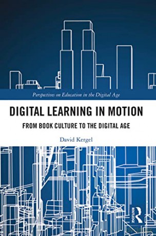 Digital Learning in Motion: From Book Culture to the Digital Age (Perspectives on Education in the Digital Age) - David Kergel [KSIĄŻKA]