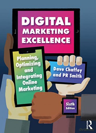 Digital Marketing Excellence: Planning, Optimizing and Integrating Online Marketing - Dave Chaffey [KSIĄŻKA]