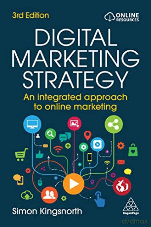 Digital Marketing Strategy: An Integrated Approach to Online Marketing - Simon Kingsnorth [KSIĄŻKA]