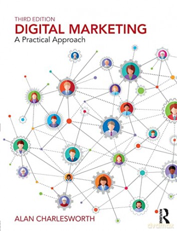 Digital Marketing: A Practical Approach - Alan Charlesworth [KSIĄŻKA]