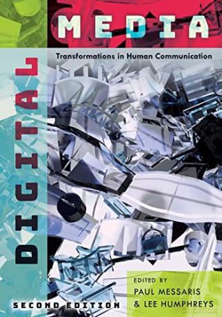Digital Media; Transformations in Human Communication - Paul Messaris [KSIĄŻKA]