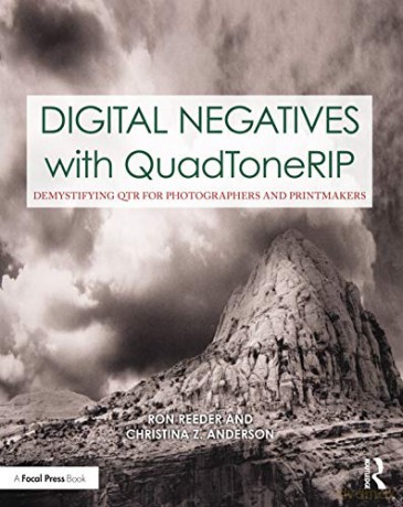 Digital Negatives with QuadToneRIP: Demystifying QTR for Photographers and Printmakers (Contemporary Practices in Alternative Process Photography) - Ron Reeder [KSIĄŻKA]