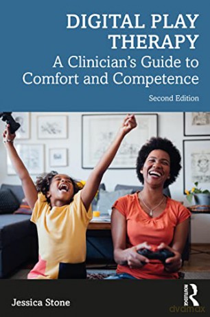 Digital Play Therapy: A Clinician's Guide to Comfort and Competence - Jessica Stone [KSIĄŻKA]