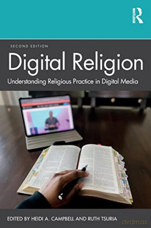 Digital Religion: Understanding Religious Practice in Digital Media - Heidi A. Campbell [KSIĄŻKA]