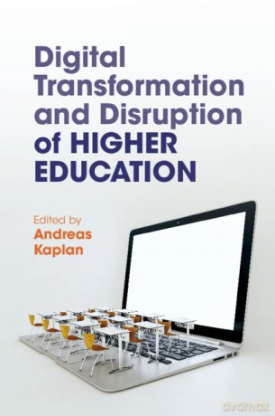 Digital Transformation and Disruption of Higher Education - Andreas Kaplan [KSIĄŻKA]