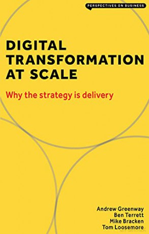 Digital Transformation at Scale: Why the Strategy Is Delivery (Perspectives on Business) - Andrew Greenway [KSIĄŻKA]