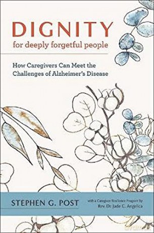 Dignity for Deeply Forgetful People: How Caregivers Can Meet the Challenges of Alzheimer's Disease - Post [KSIĄŻKA]