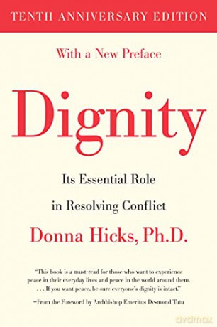 Dignity: Its Essential Role in Resolving Conflict - Donna Hicks PhD [KSIĄŻKA]