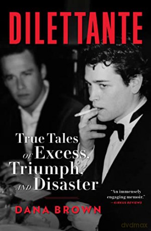 Dilettante: True Tales of Excess, Triumph, and Disaster - Dana Brown [KSIĄŻKA]
