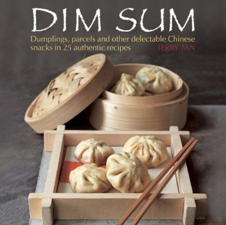 Dim Sum: Dumplings, Parcels and Other Delectable Chinese Snacks in 25 Authentic Recipes - Terry Tan [KSIĄŻKA]