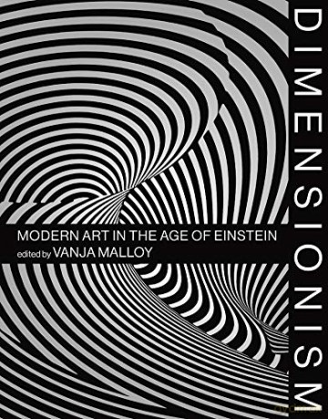 Dimensionism: Modern Art in the Age of Einstein (The MIT Press) - Vanja V. Malloy [KSIĄŻKA]