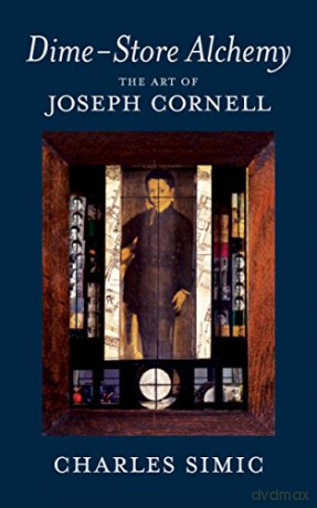 Dime-Store Alchemy: The Art of Joseph Cornell (New York Review Books Classics) - Charles Simic [KSIĄŻKA]
