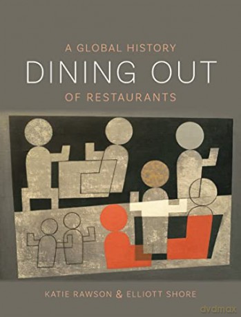 Dining Out: A Global History of Restaurants - Katie Rawson [KSIĄŻKA]