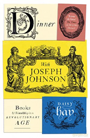 Dinner with Joseph Johnson: Books and Friendship in a Revolutionary Age - Daisy Hay [KSIĄŻKA]