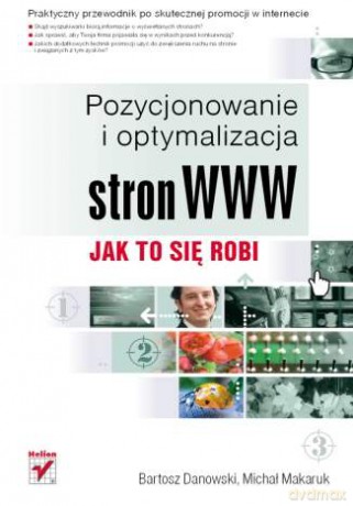 Pozycjonowanie i optymalizacja stron WWW. Jak to się robi [KSIĄŻKA]
