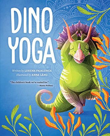 Dino Yoga: A Step-by-Step Guide to 20 Classic Poses for Kids, with Help from Four Dinosaur Friends (Happy Fox Books) Easy Kid-Friendly Instructions for Yoga Positions and Helpful Tips for Relaxation - Lorena Pajalunga [KSIĄŻKA]