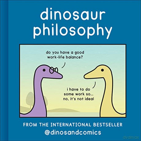 Dinosaur Philosophy: THE NEW BOOK FROM INTERNATIONAL BESTSELLER DINOSANDCOMICS - James Stewart [KSIĄŻKA]