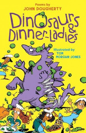 Dinosaurs and Dinner Ladies: Poems - John Dougherty [KSIĄŻKA]