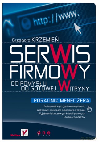 Serwis firmowy od pomysłu do gotowej witryny. Poradnik menedżera [KSIĄŻKA]