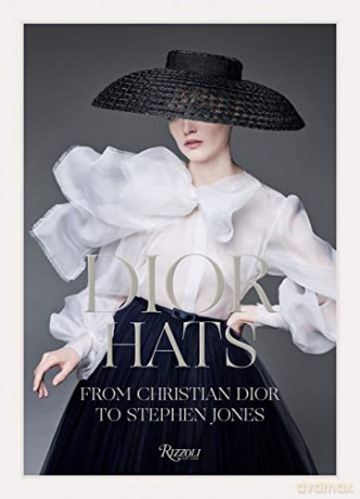 Dior Hats: From Christian Dior to Stephen Jones - Stephen Jones [KSIĄŻKA]