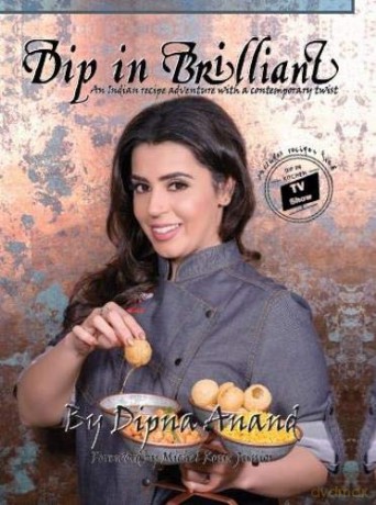 Dip In Brilliant: An Indian Recipe Adventure with a Contemporary Twist - Dipna Anand [KSIĄŻKA]