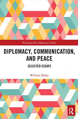 Diplomacy, Communication, and Peace: Selected Essays (Routledge New Diplomacy Studies) - William Maley [KSIĄŻKA]