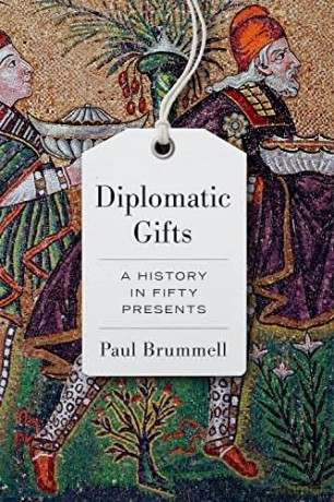 Diplomatic Gifts: A History in Fifty Presents - Paul Brummell [KSIĄŻKA]