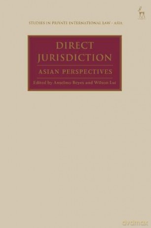 Direct Jurisdiction: Asian Perspectives (Studies in Private International Law - Asia) - Wilson Lui [KSIĄŻKA]