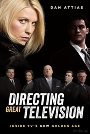Directing Great Television: Inside TV's New Golden Age: Inside TV's New Golden Age - Dan Attias [KSIĄŻKA]