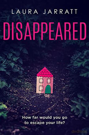 Disappeared: Chilling, tense, gripping - the perfect summer read - Laura Jarratt [KSIĄŻKA]